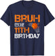Bruh It's My 11th Birthday Basketball 11 Year Old Player T-Shirt - T-Shirt | Navy
