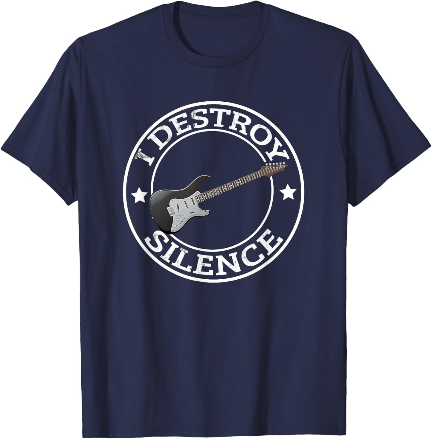 I Destroy Silence Guitar Funny Guitar Player Gift Guitarist T-Shirt - T-Shirt | Navy