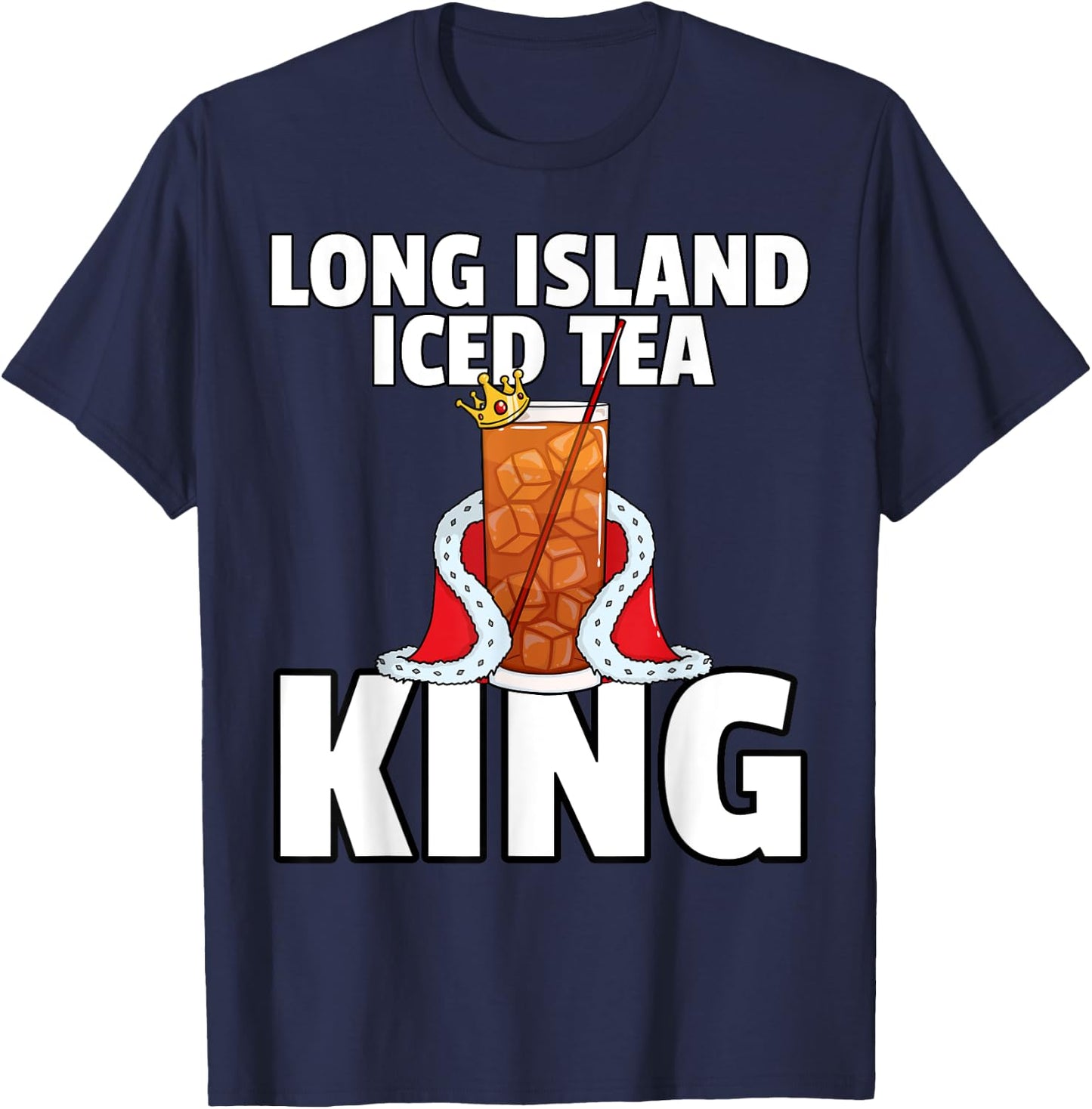 Long Island Iced Tea For King T-Shirt - T-Shirt | Navy