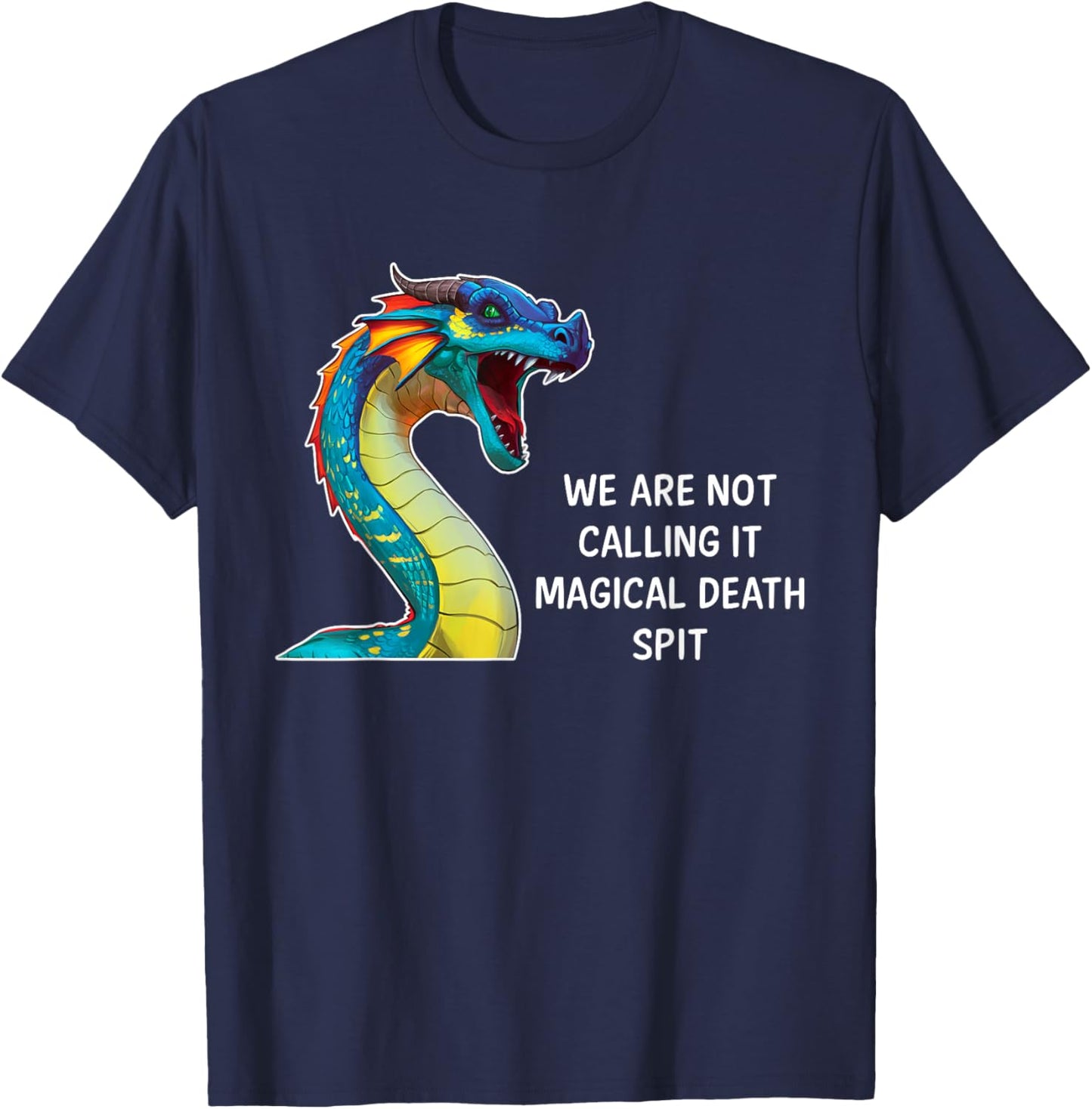 We Are Not Calling It Magical Death Spit, Funny Dragon Meme T-Shirt - T-Shirt | Navy