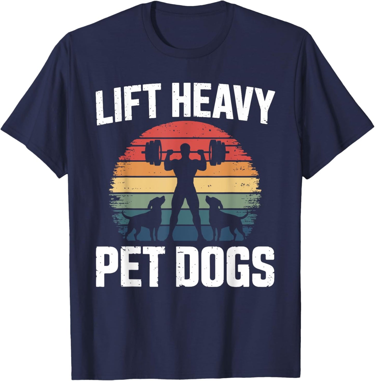 Lift Heavy Pet Dogs 2 Fitness T Shirts for Dog Owners T-Shirt - T-Shirt | Navy