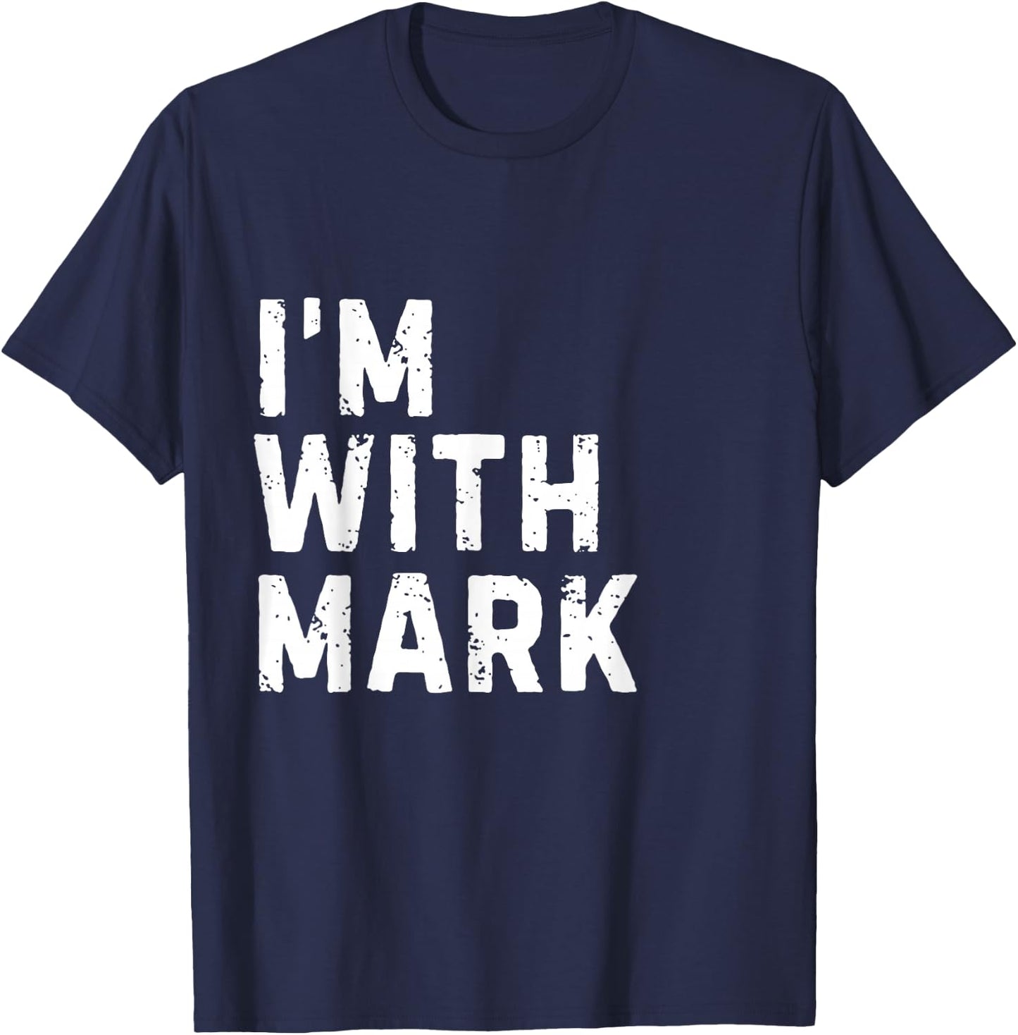 Funny Mark "I'm with Mark" Bachelor Mark Birthday Mark T-Shirt - T-Shirt | Navy