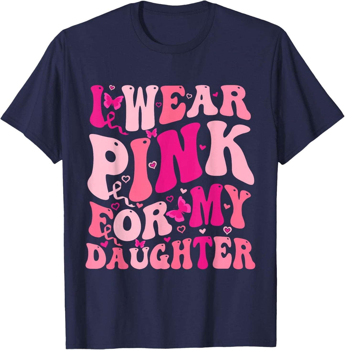 I Wear Pink For My Daughter Groovy Breast Cancer Awareness T-Shirt - T-Shirt | Navy