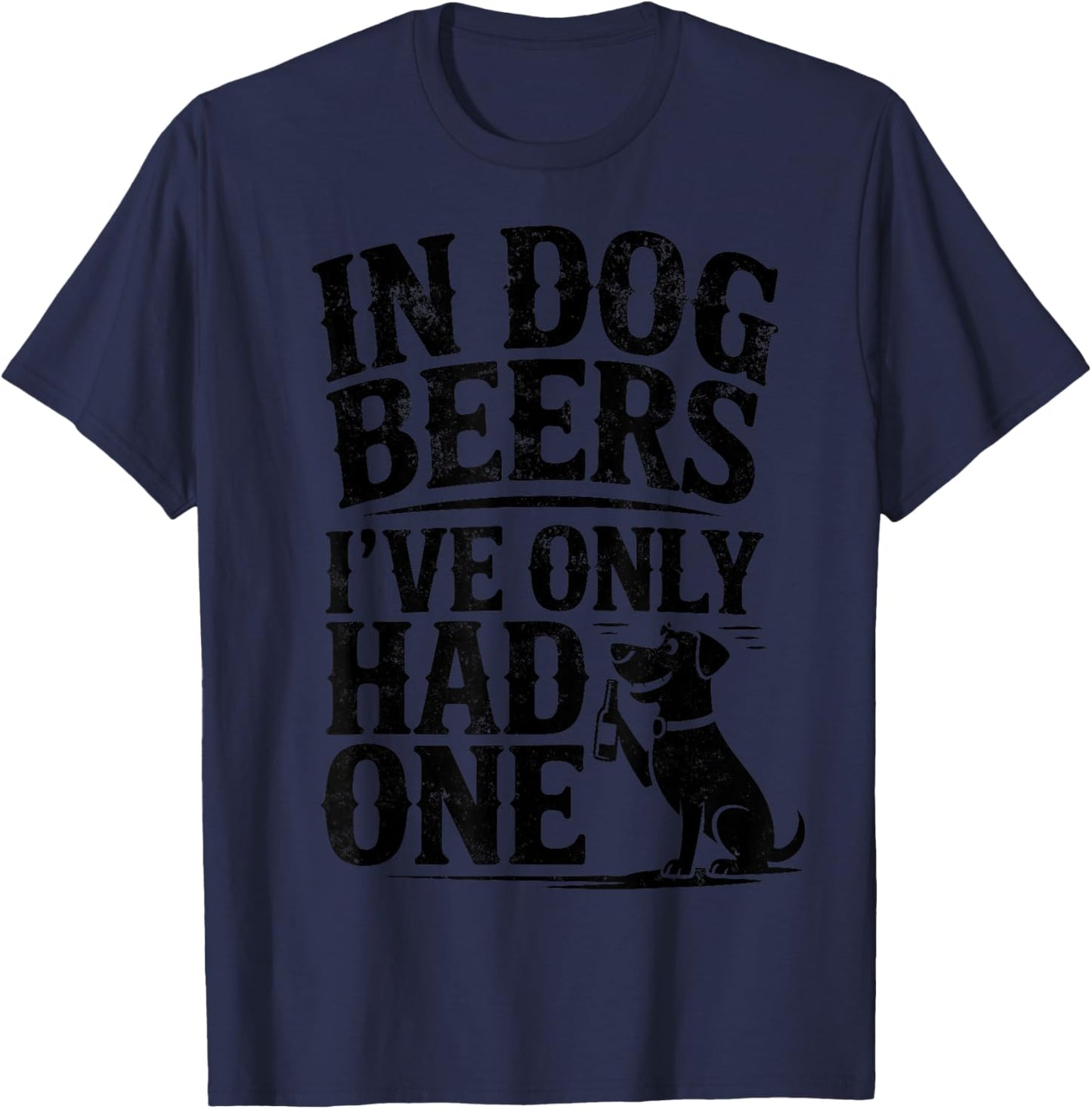 In Dog Beers I've Only Had One Funny Dogs & Beer Lover Joke T-Shirt - T-Shirt | Navy