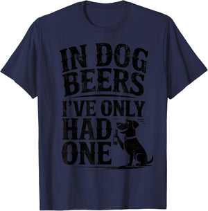 In Dog Beers I've Only Had One Funny Dogs & Beer Lover Joke T-Shirt - T-Shirt | Navy