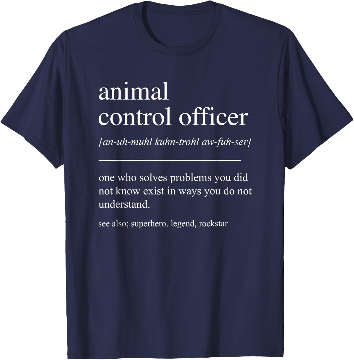 Funny Animal Control Officer Definition Retirement T-Shirt - T-Shirt | Navy