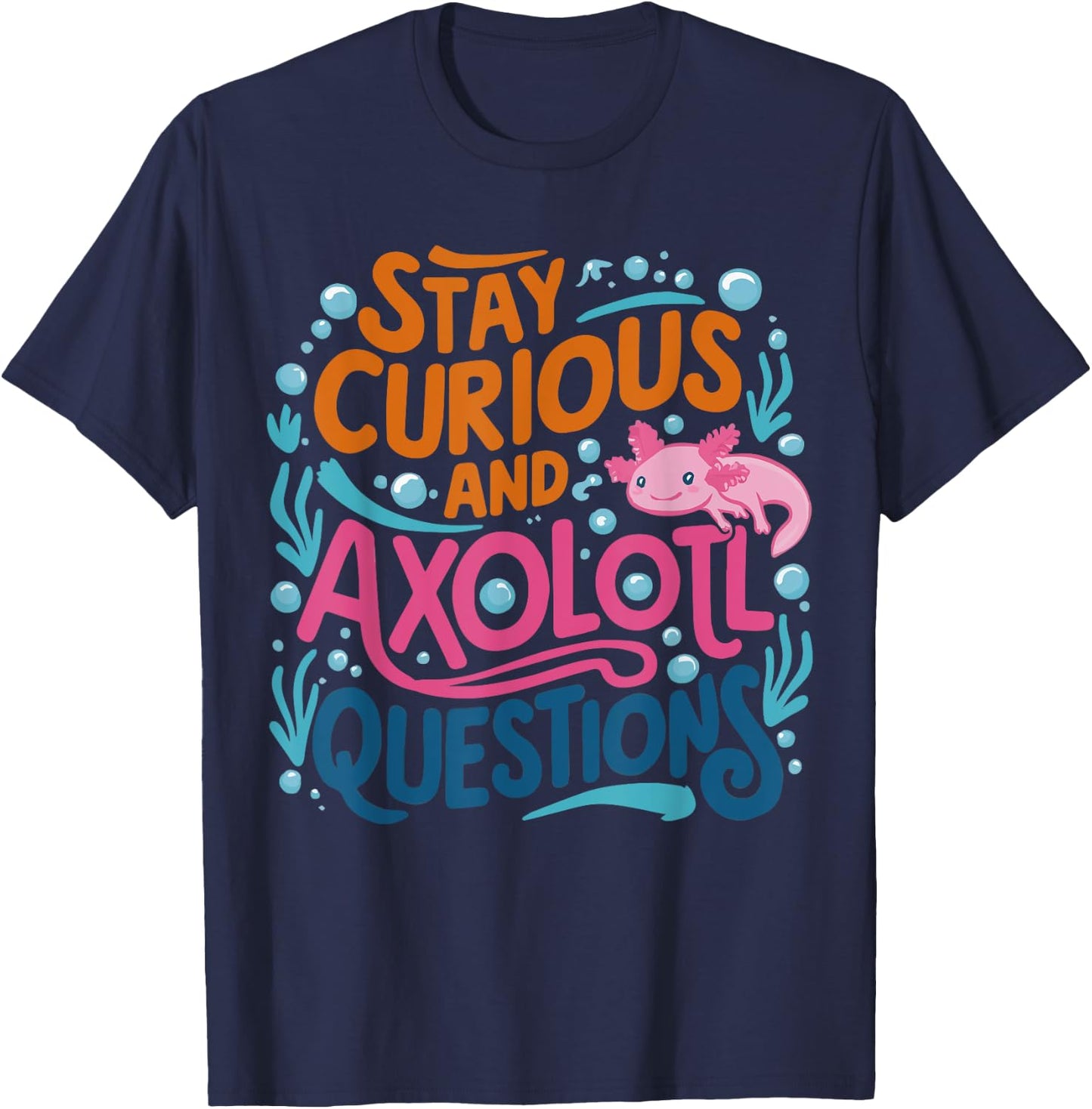 Cute Vintage Stay curious and Axolotl Questions T-Shirt - T-Shirt | Navy