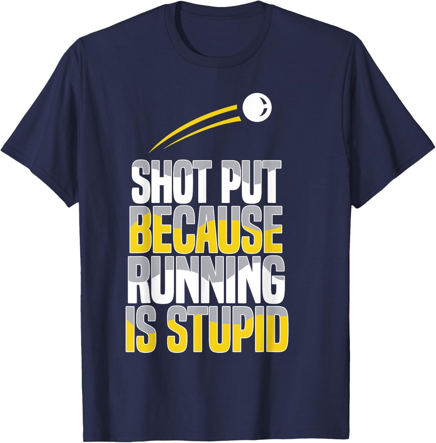 Shot Put Because Running Is Stupid T-Shirt - T-Shirt | Navy