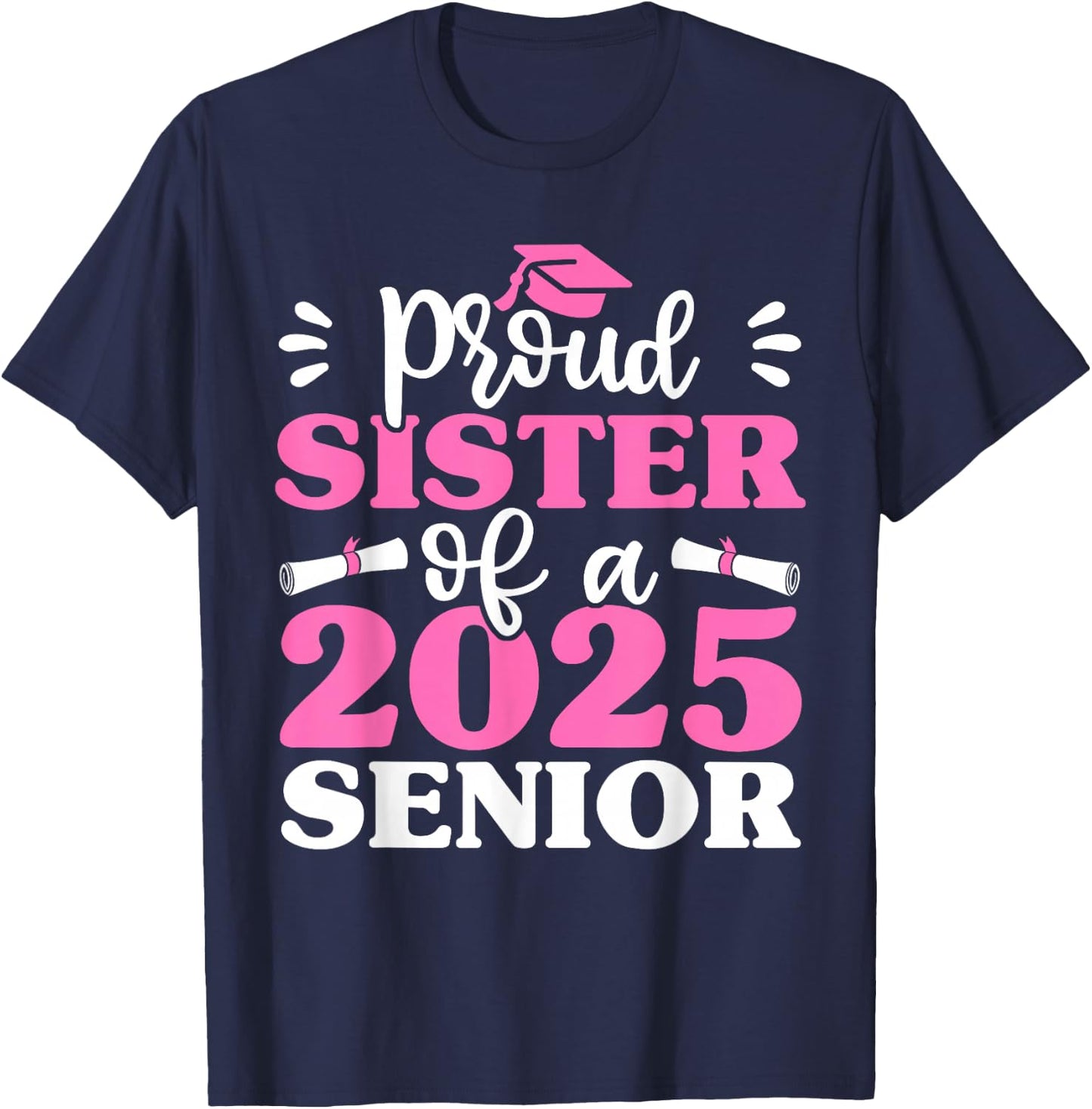 Graduation Proud Sister of a 2025 Senior Shirt Class of 2025 T-Shirt - T-Shirt | Navy