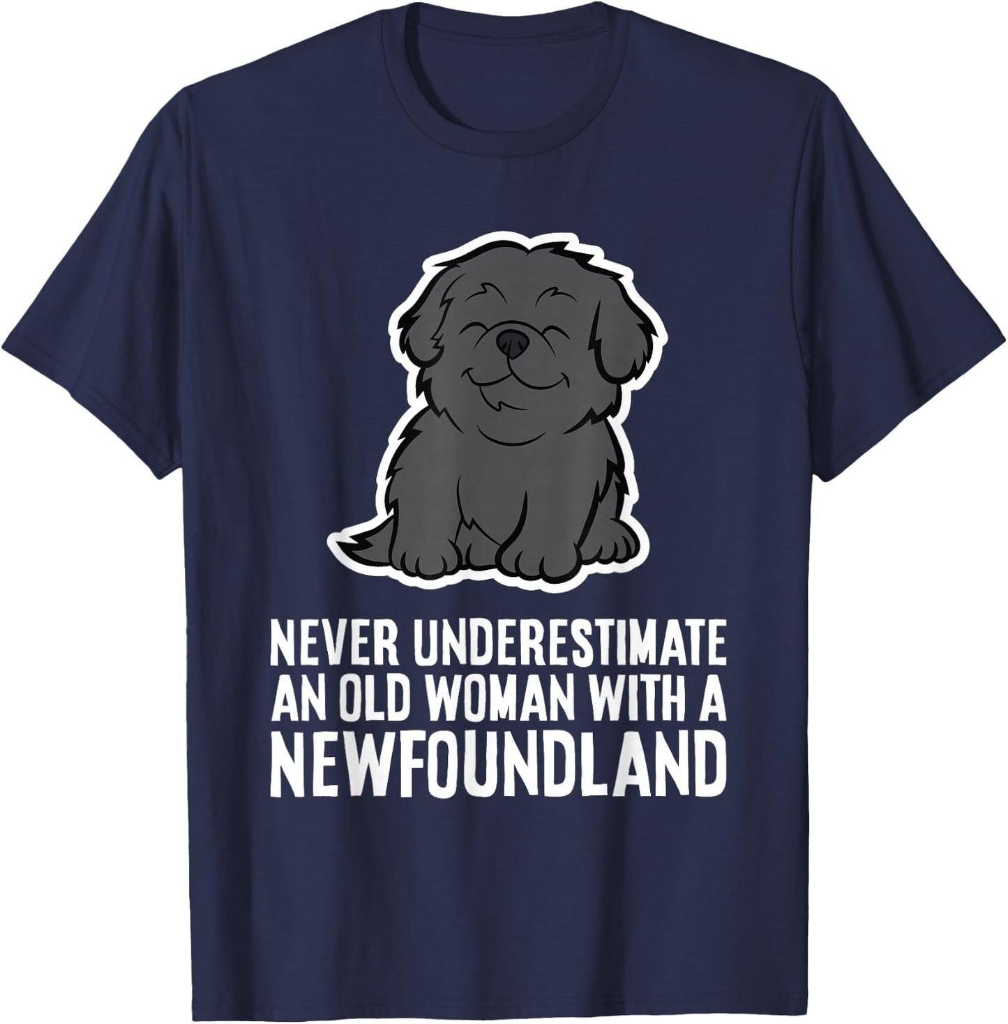 Never Underestimate An Old Woman With A Newfoundland T-Shirt - T-Shirt | Navy