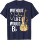 Without Violin Life Would B Flat - Violinist Musician T-Shirt - T-Shirt | Navy