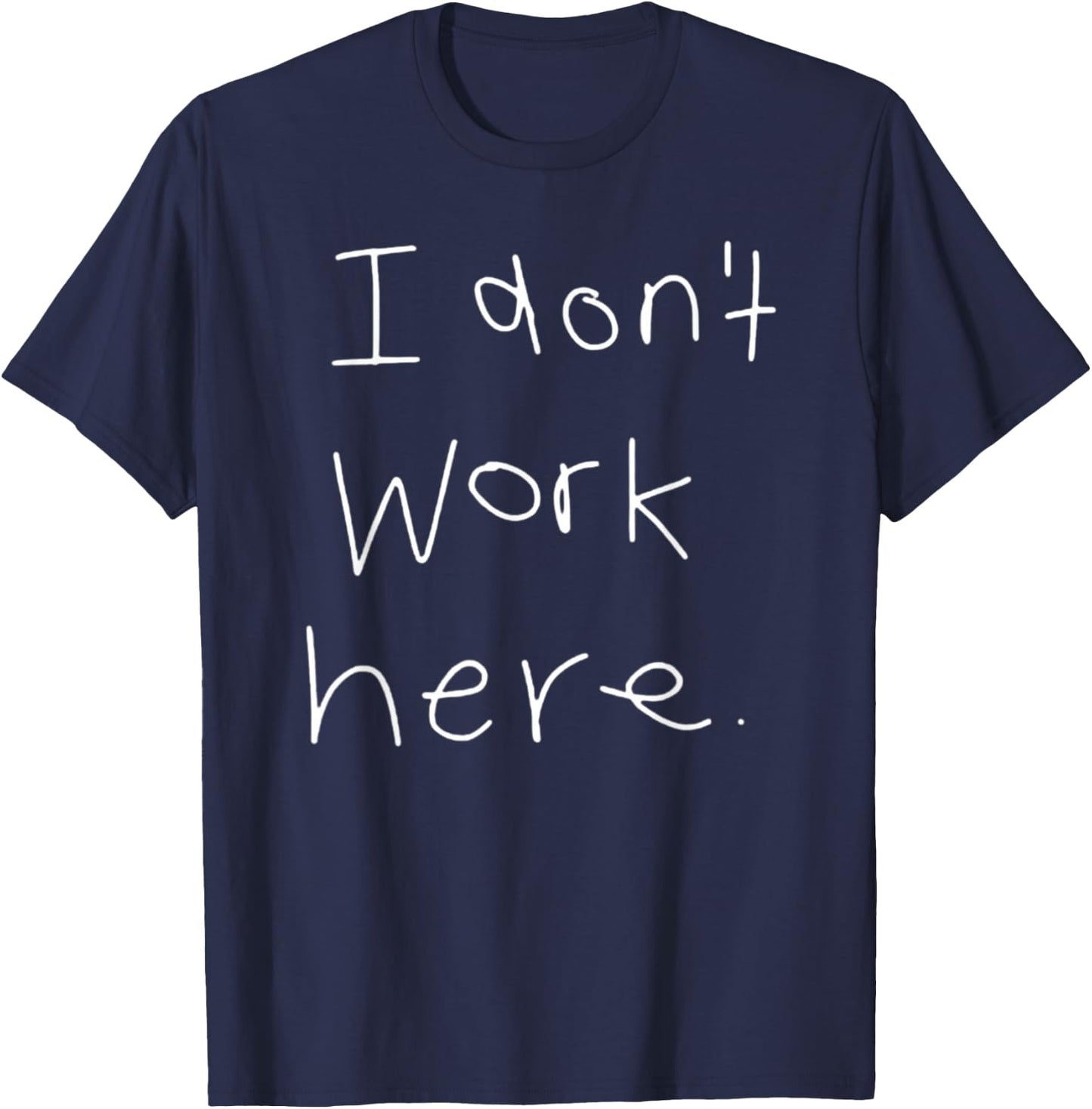 I Don't Work Here Black Adults Letter Print T-Shirt - T-Shirt | Navy