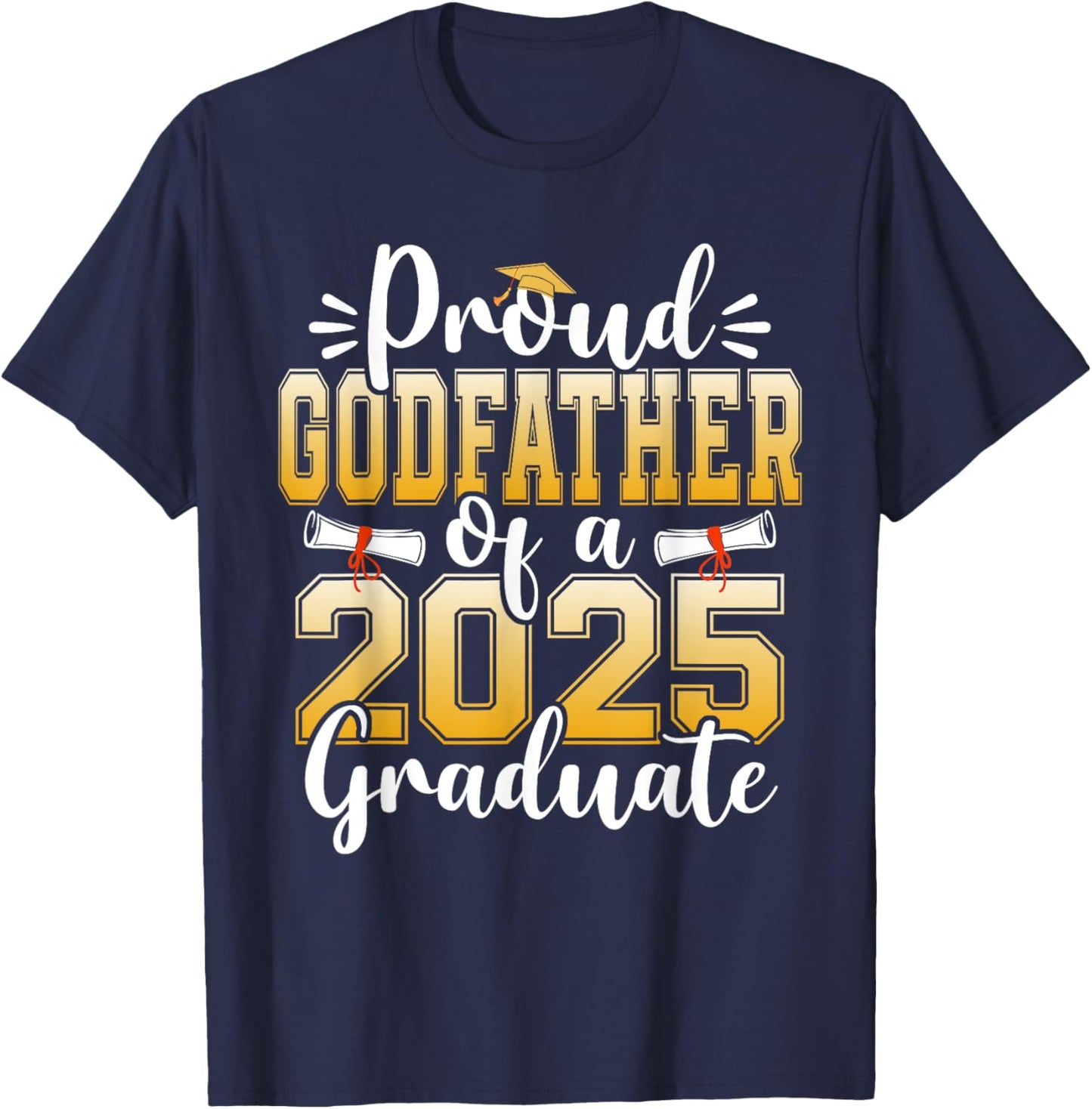 Proud Godfather Of A Class Of 2025 Graduate Senior T-Shirt - T-Shirt | Navy