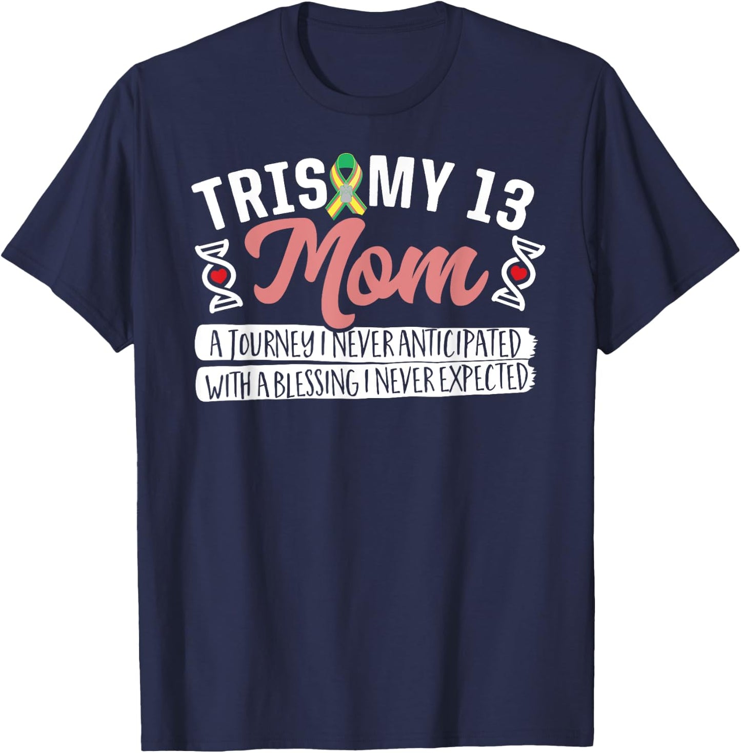 Trisomy 13 Mom Shirt T-Shirt - T-Shirt | Navy