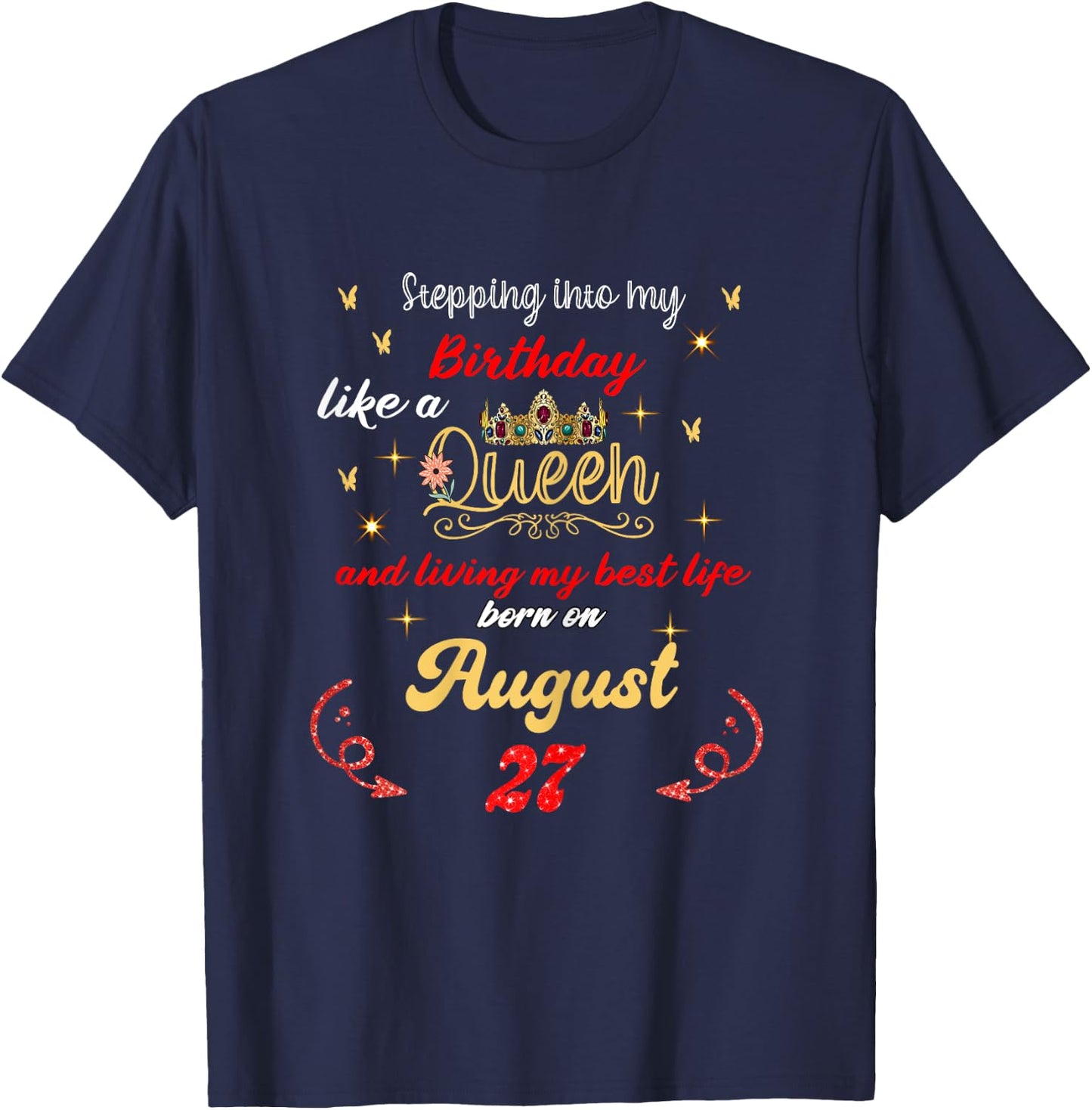 Queen Was born on August 27 Stepping into my birthday T-Shirt - T-Shirt | Navy