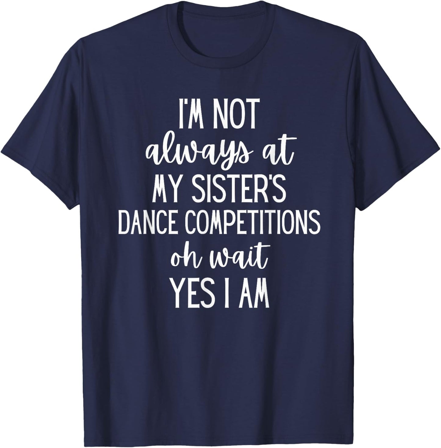 Funny Competition Dance Sister Dance Brother T-Shirt - T-Shirt | Navy