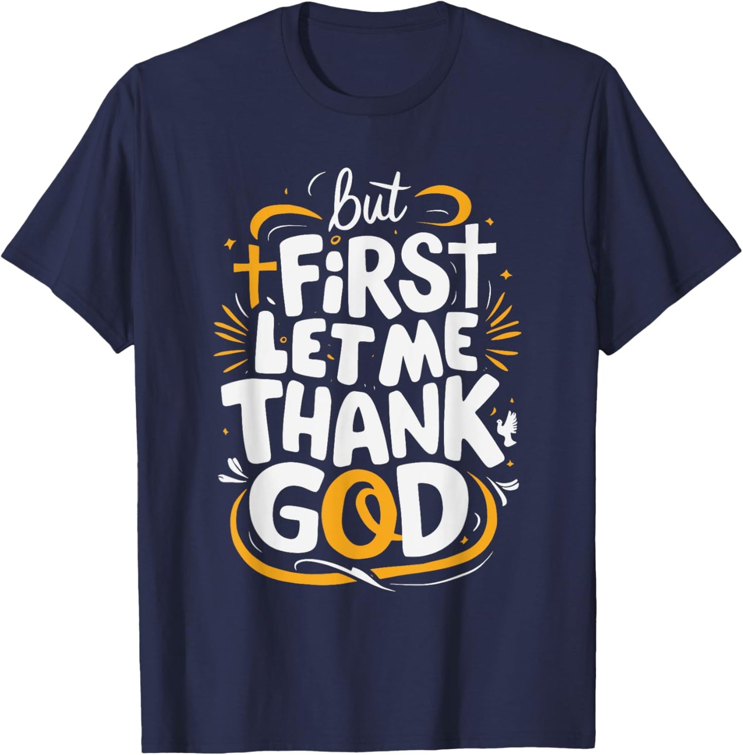 But First Let Me Thank God T-Shirt - T-Shirt | Navy