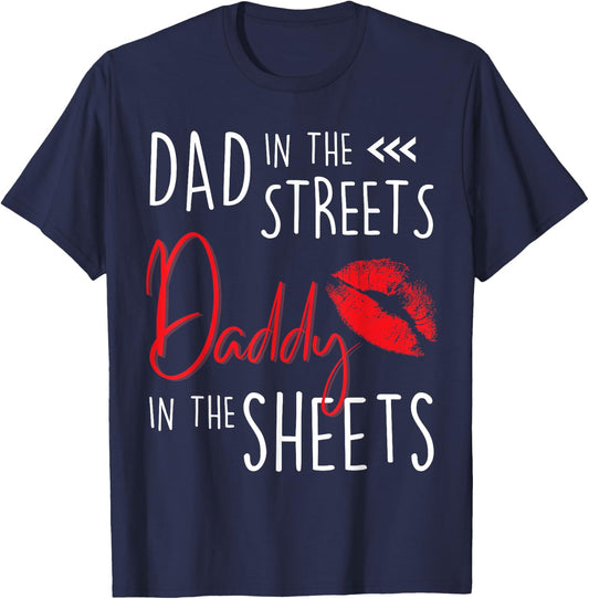 Dad in the Streets Daddy in the Sheets Funny Father’s Day T-Shirt - T-Shirt | Navy