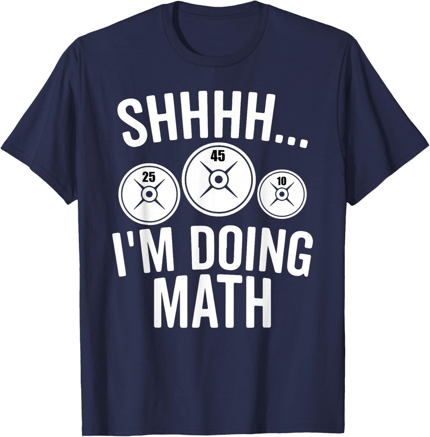 Im Doing Math Shhh I'm Doing Math Meme Funny Workout Quotes T-Shirt - T-Shirt | Navy