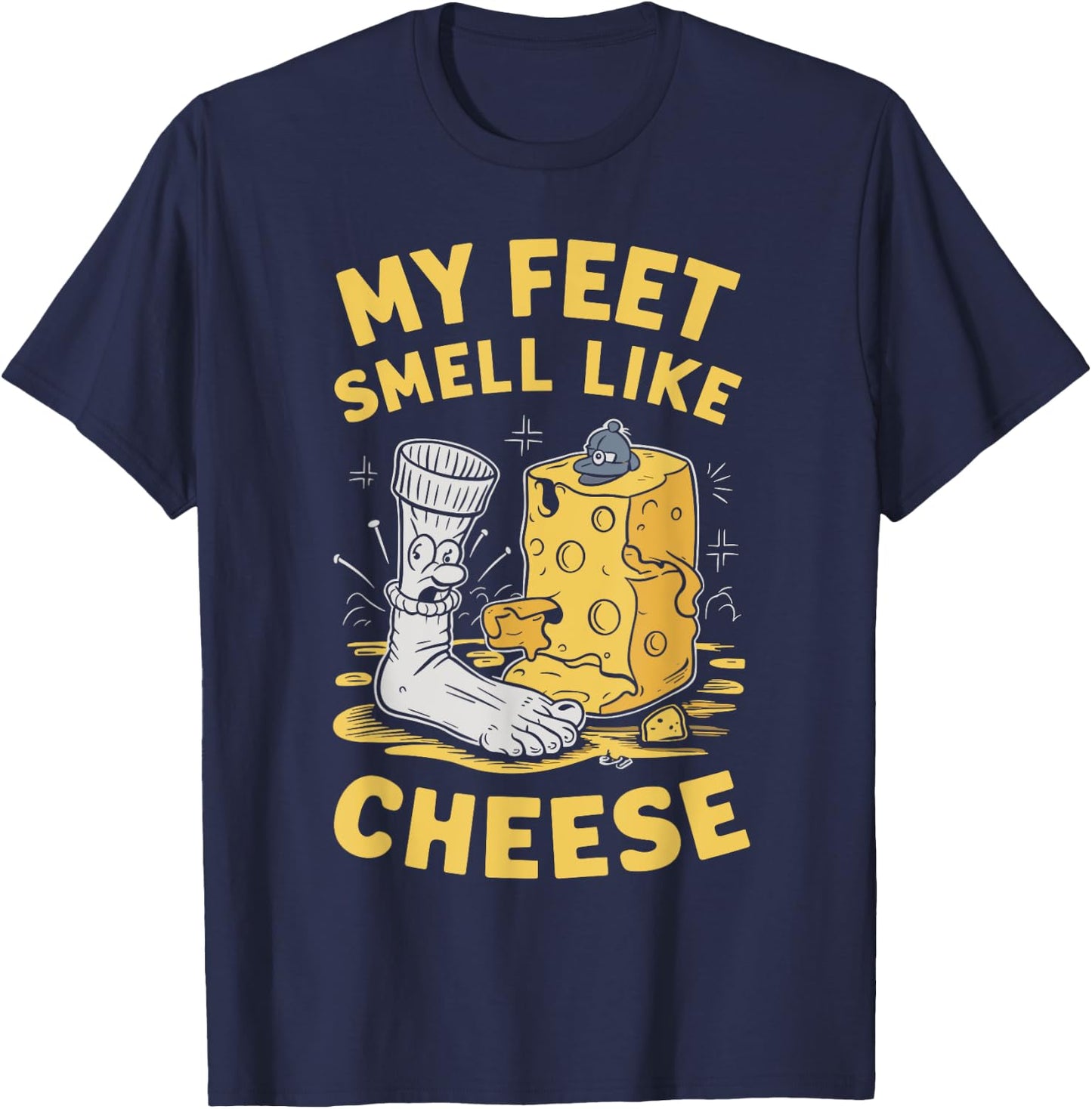 My Feet Smell Like Cheese Funny Stinky Feet Costume Joke Pun T-Shirt - T-Shirt | Navy