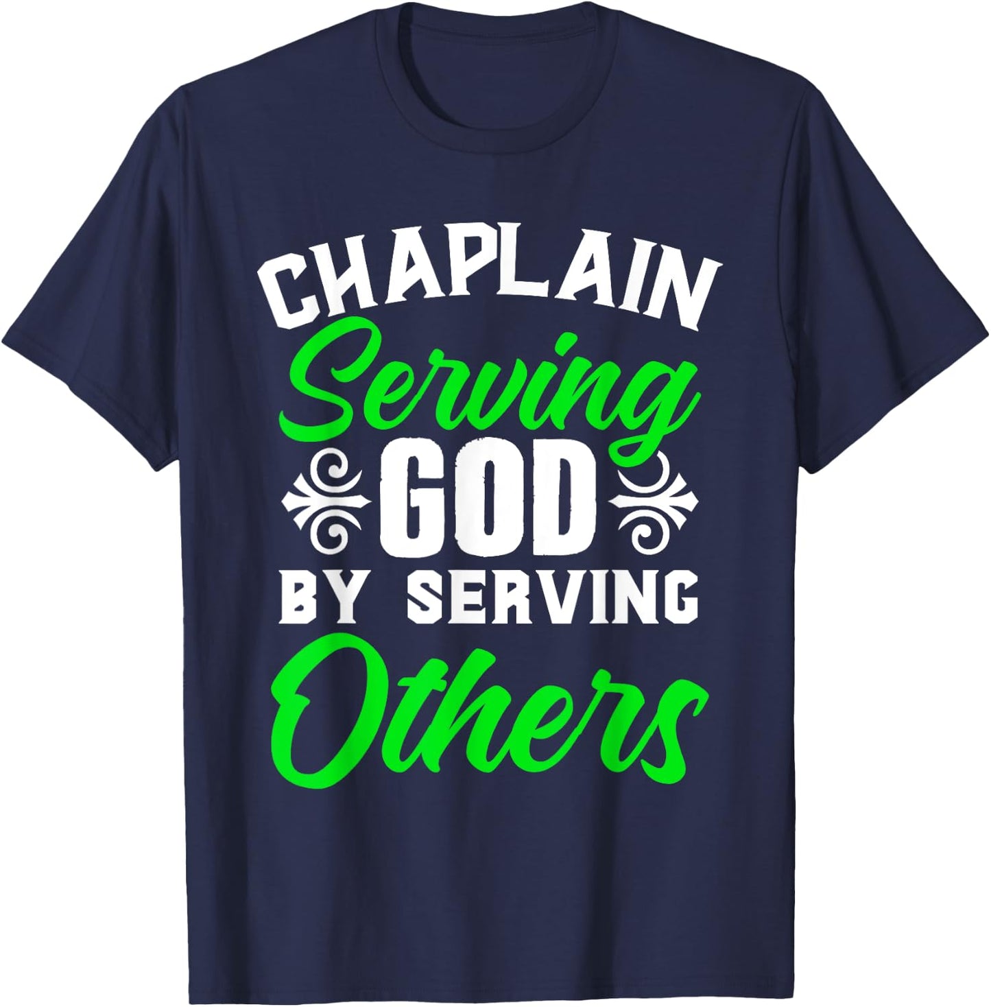 Chaplain Serving God Guardian Religious Clergy Chaplain T-Shirt - T-Shirt | Navy