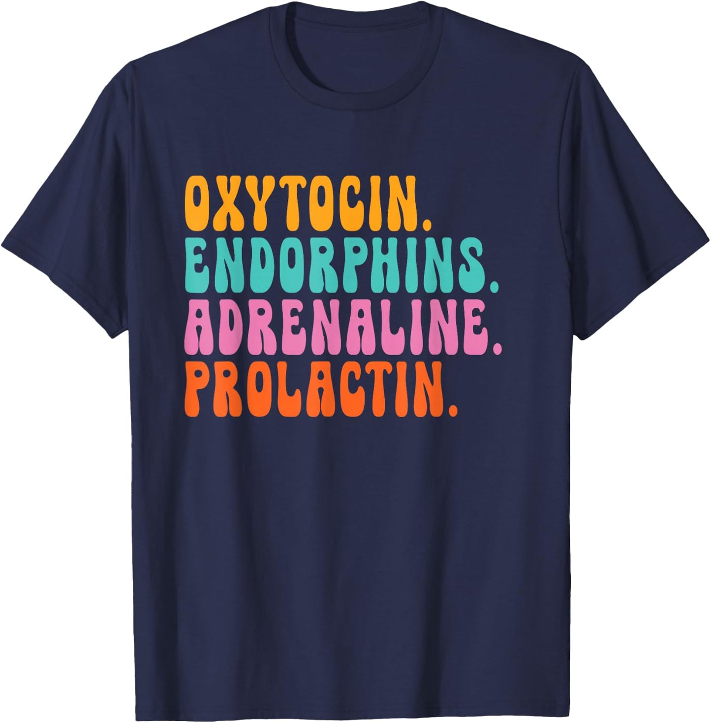 oxytocin endorphins adrenaline prolactin - Doula Snarky T-Shirt - T-Shirt | Navy