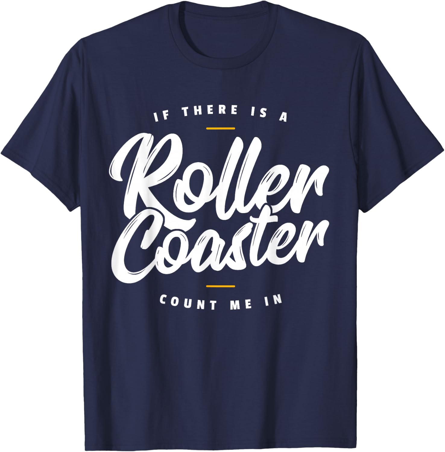 If There Is A Rollercoaster Count Me In I Roller Coaster T-Shirt - T-Shirt | Navy