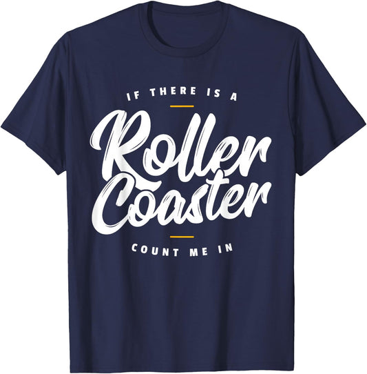 If There Is A Rollercoaster Count Me In I Roller Coaster T-Shirt - T-Shirt | Navy