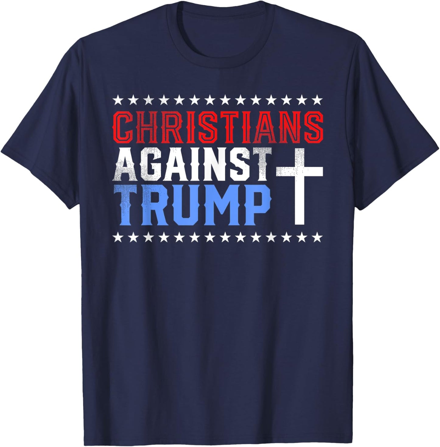 Christians Against Trump Democrat Gift T-Shirt - T-Shirt | Navy