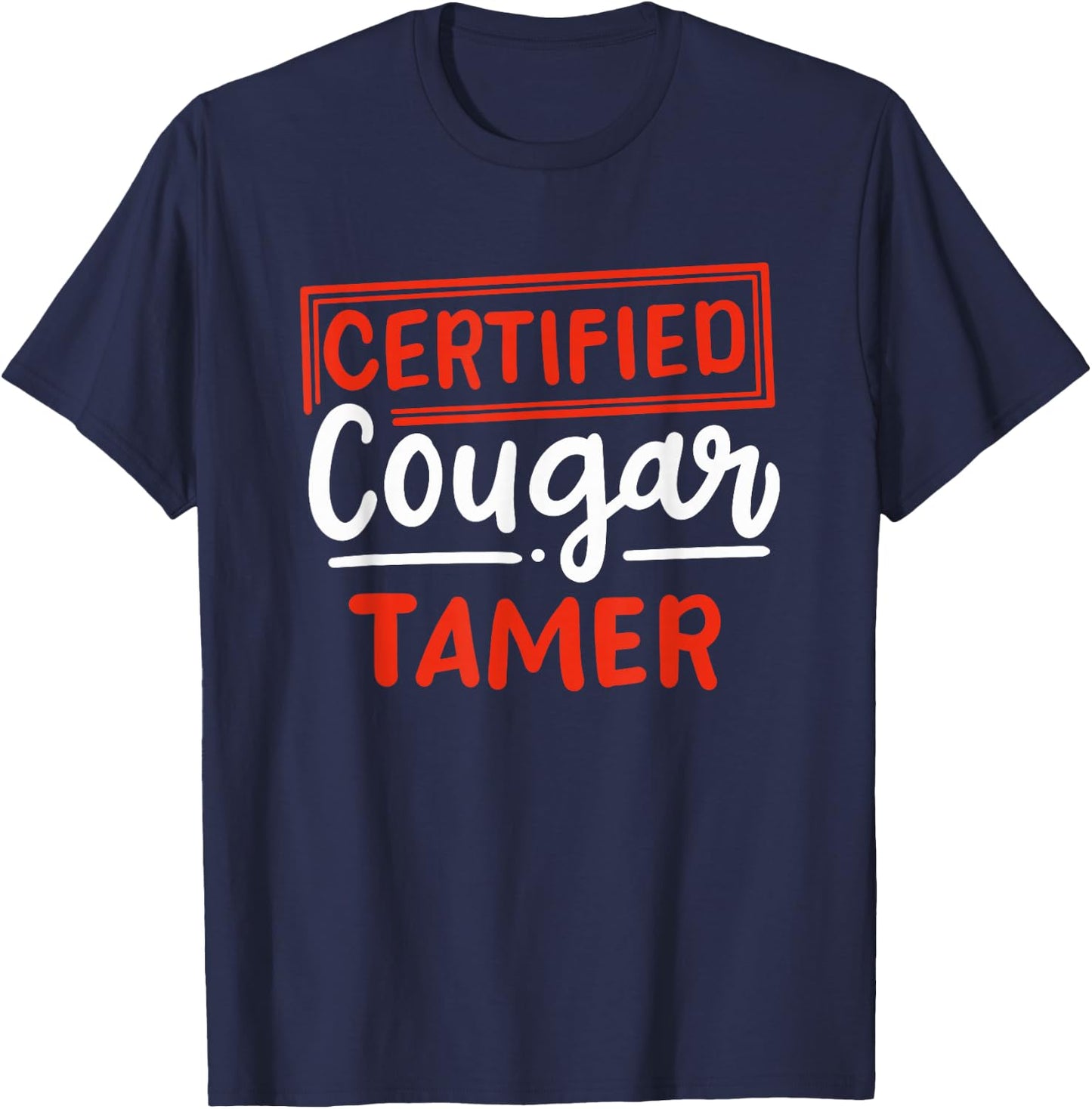 certified cougar tamer Gift cougar hunter T-Shirt - T-Shirt | Navy