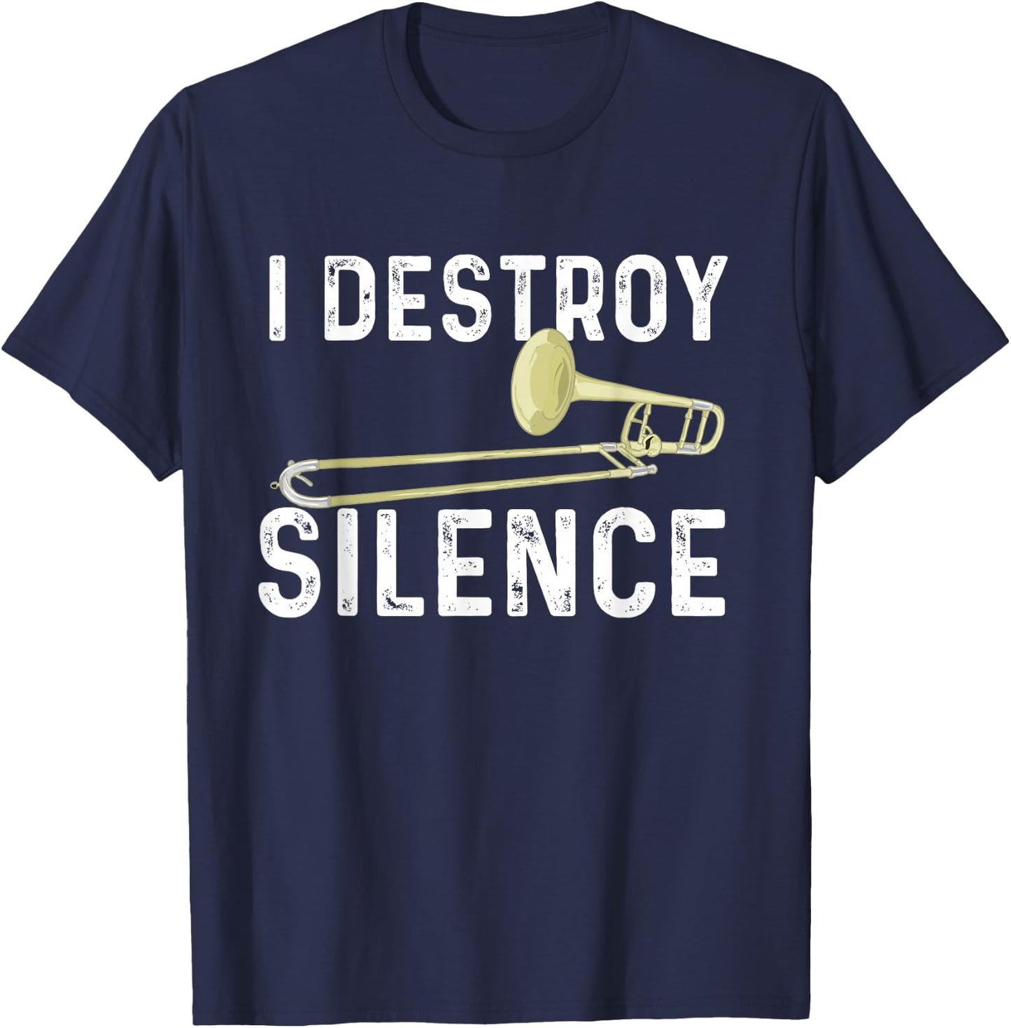 I Destroy Silence - Trombonist Trombone Player Marching Band T-Shirt - T-Shirt | Navy