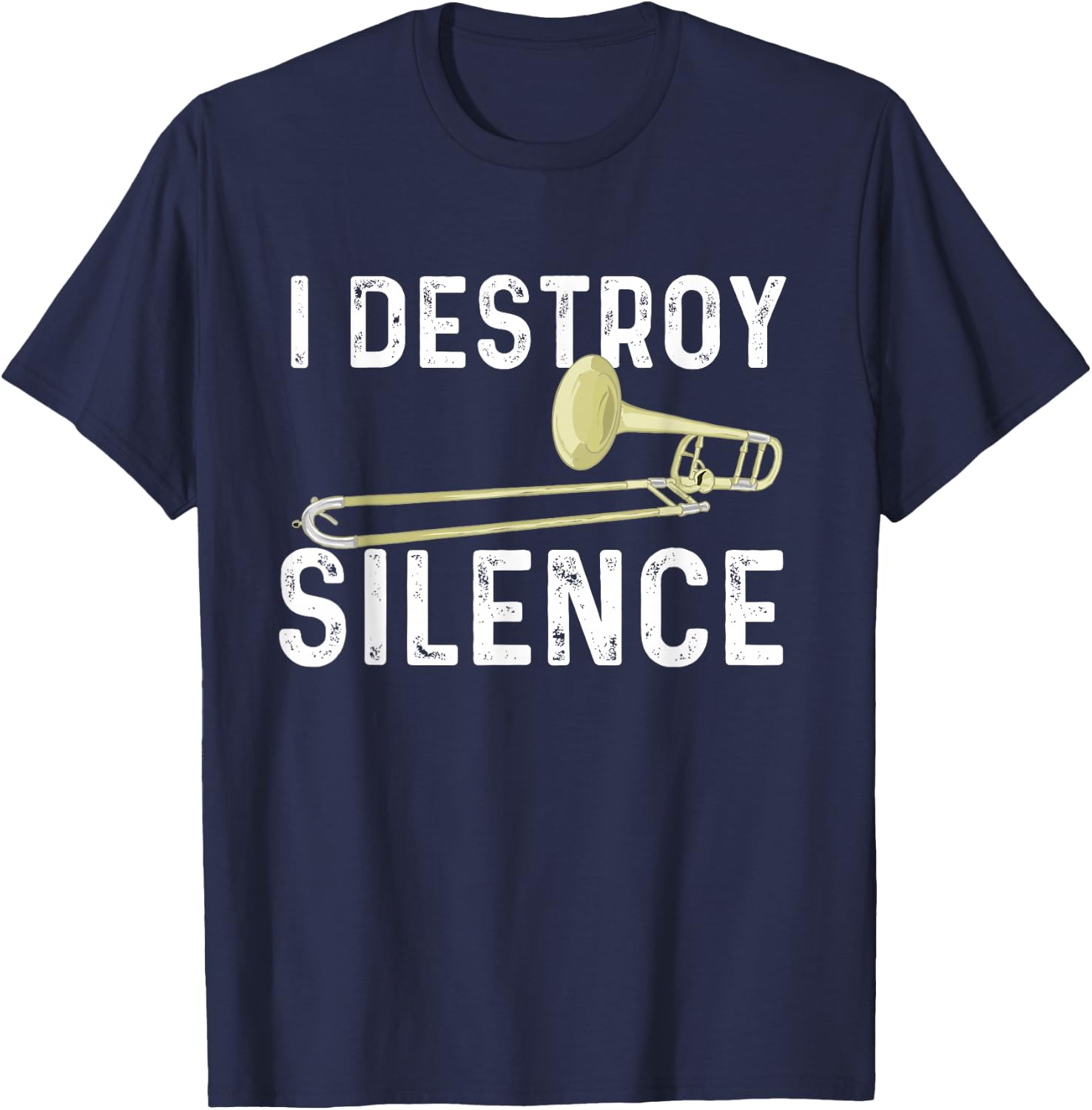 I Destroy Silence - Trombonist Trombone Player Marching Band T-Shirt - T-Shirt | Navy