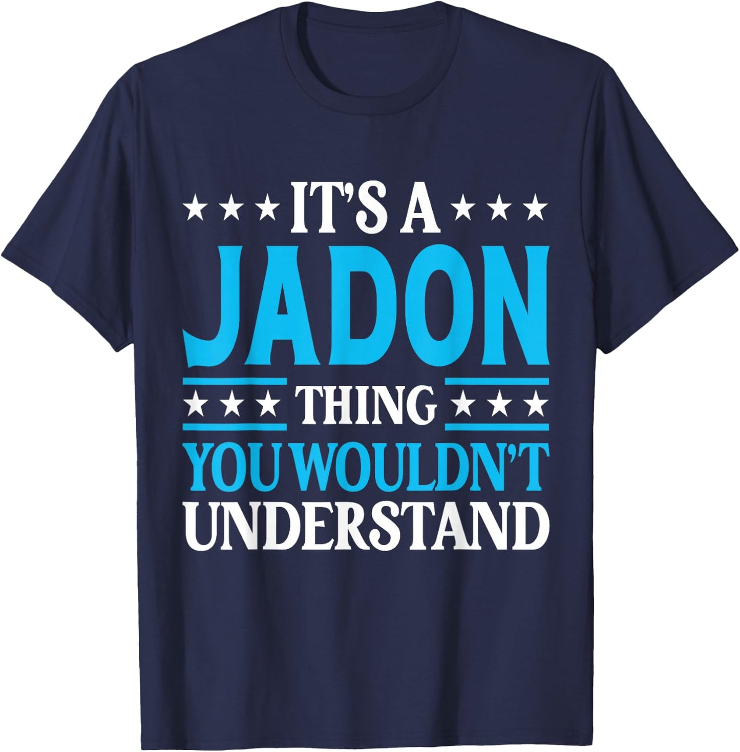It's A Jadon Thing Wouldn't Understand Personal Name Jadon T-Shirt - T-Shirt | Navy