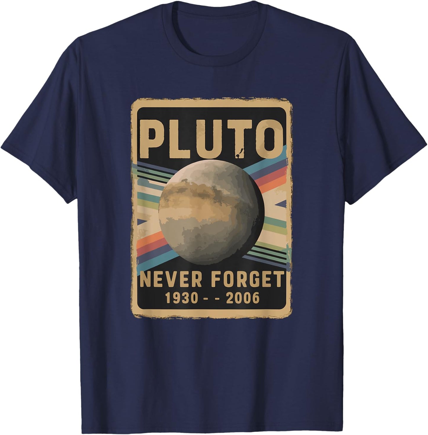 Stargazers Space science and Astronomy Lovers Vintage Pluto Never Forget 2006 Astronomy Astrophysics Funny T-Shirt - T-Shirt | Navy
