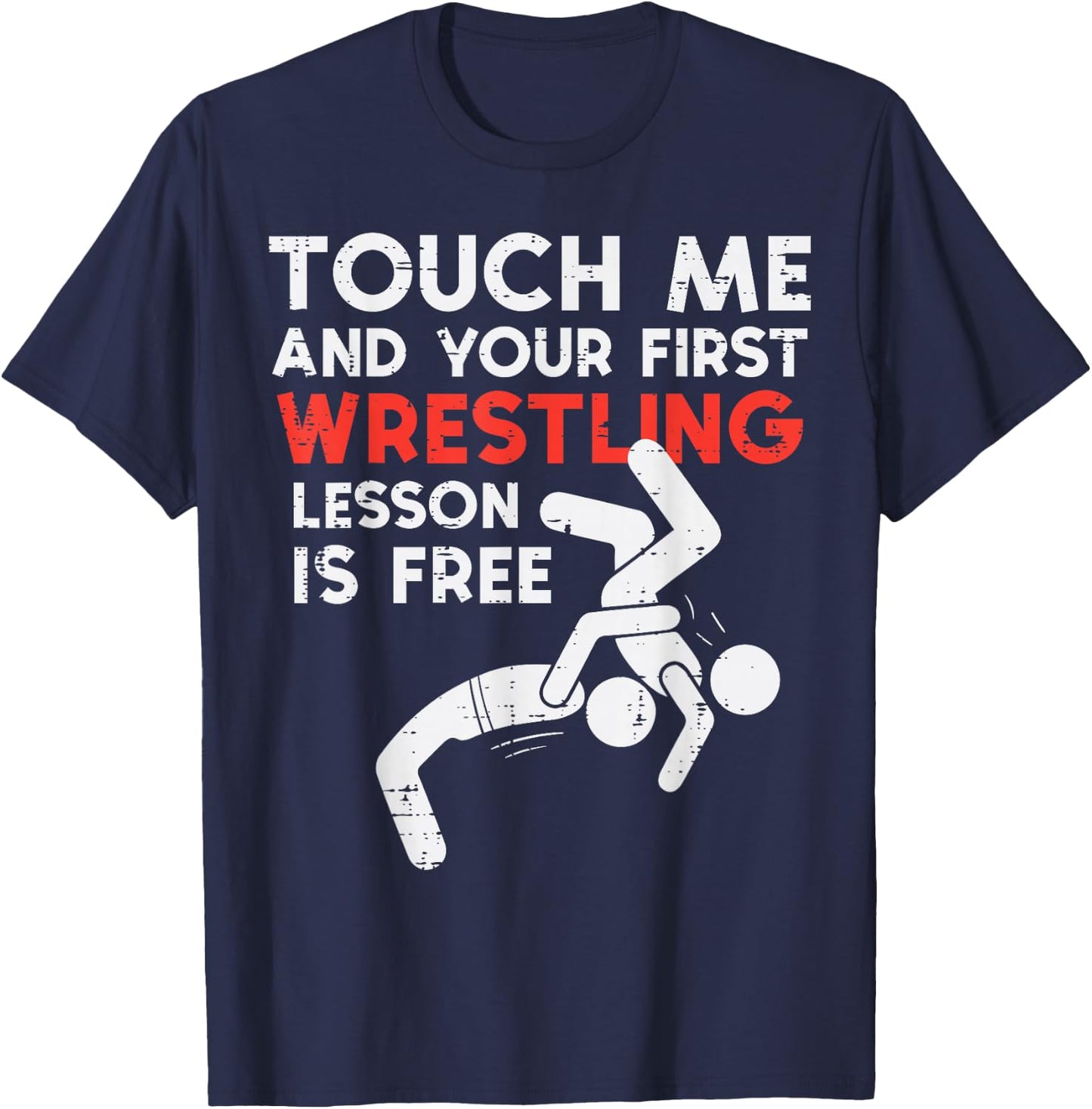 Touch Me First Wrestling Lesson Free Wrestler Women Men Kids T-Shirt - T-Shirt | Navy