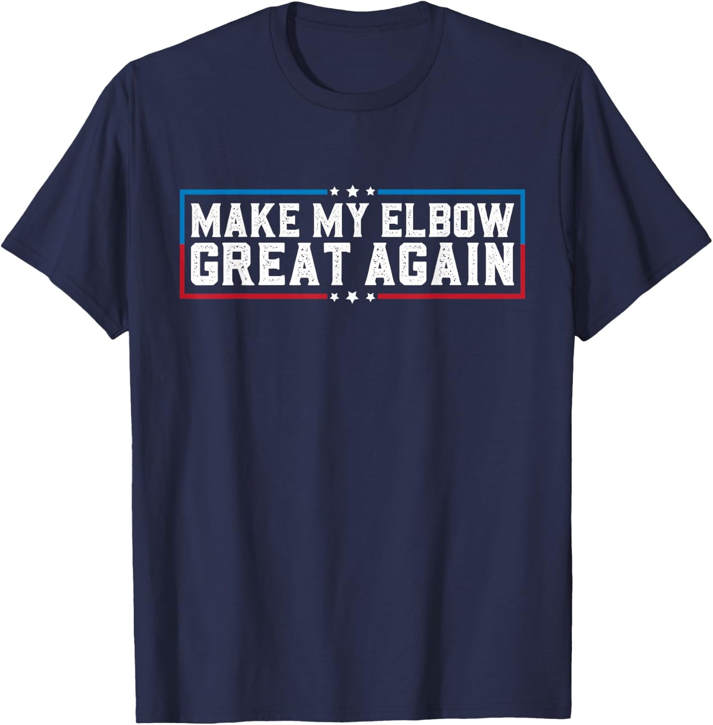 Make My Elbow Great Again Funny Elbow Pain Surgery Recovery T-Shirt - T-Shirt | Navy