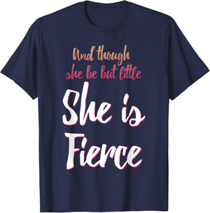 And Though She Be But Little She Is Fierce T-Shirt - T-Shirt | Navy