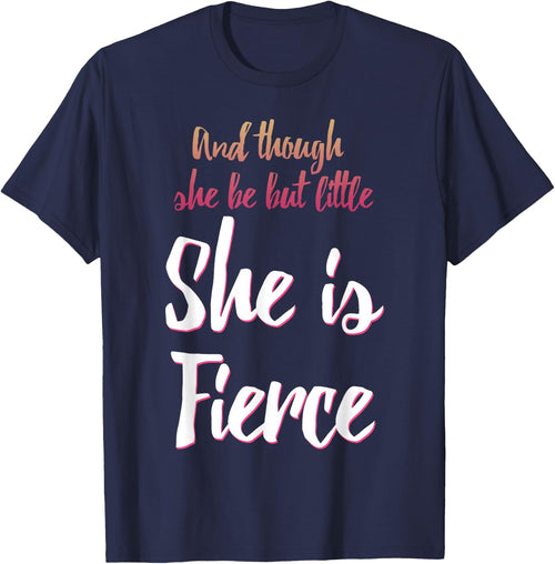 And Though She Be But Little She Is Fierce
