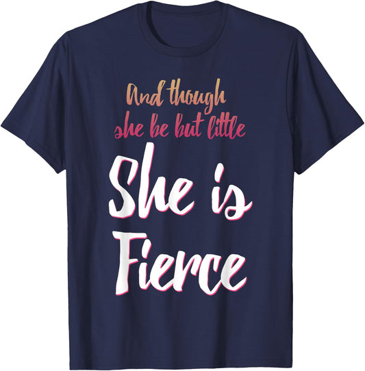 And Though She Be But Little She Is Fierce T-Shirt - T-Shirt | Navy