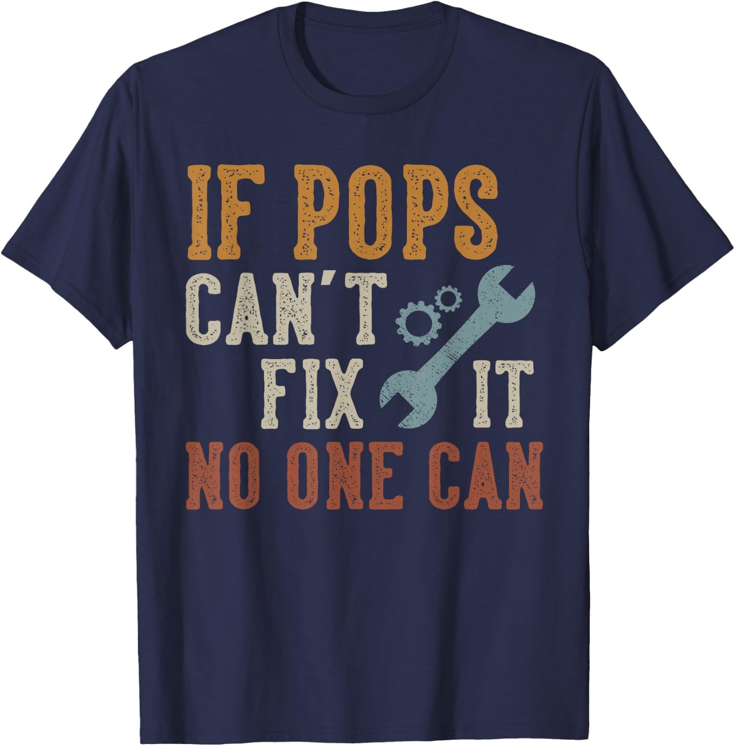 If Pops Can't Fix It No One Can Funny Pops Father's Day T-Shirt - T-Shirt | Navy