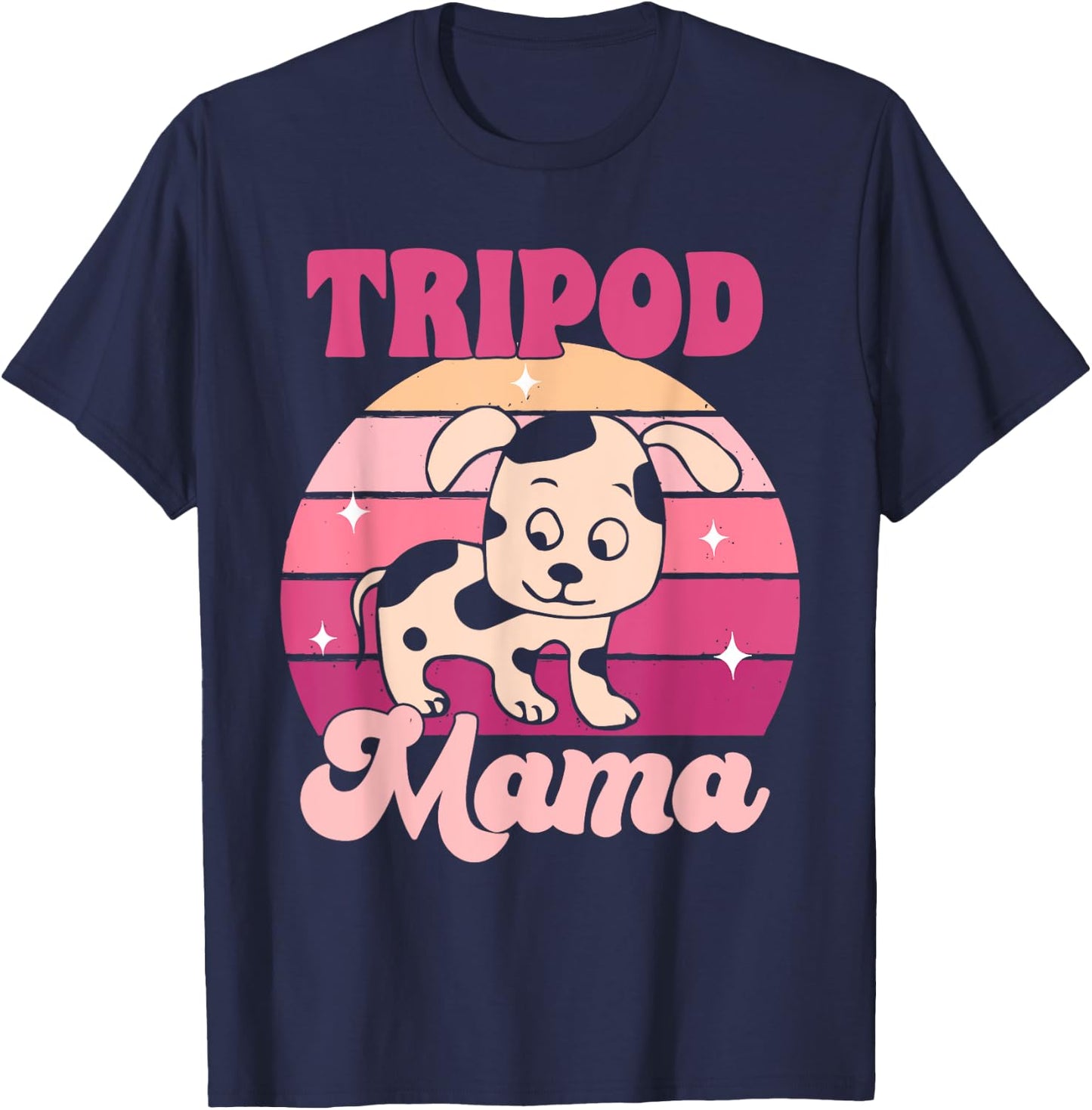 Funny Tripod Dog Mom Three Legged Dog Amputee Tripod Mama Men Women T-Shirt - T-Shirt | Navy