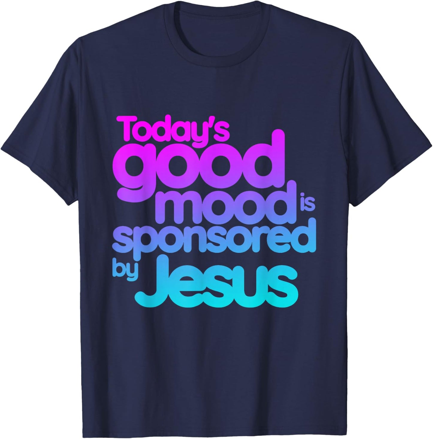Today's good mood is sponsored by Jesus Funny Christian T-Shirt - T-Shirt | Navy