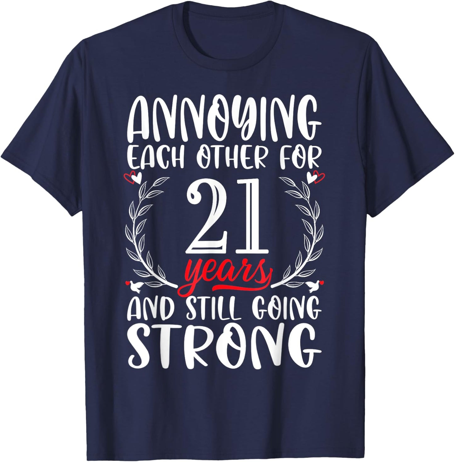 Annoying Each Other For 21 Years 21st Wedding Anniversary T-Shirt - T-Shirt | Navy