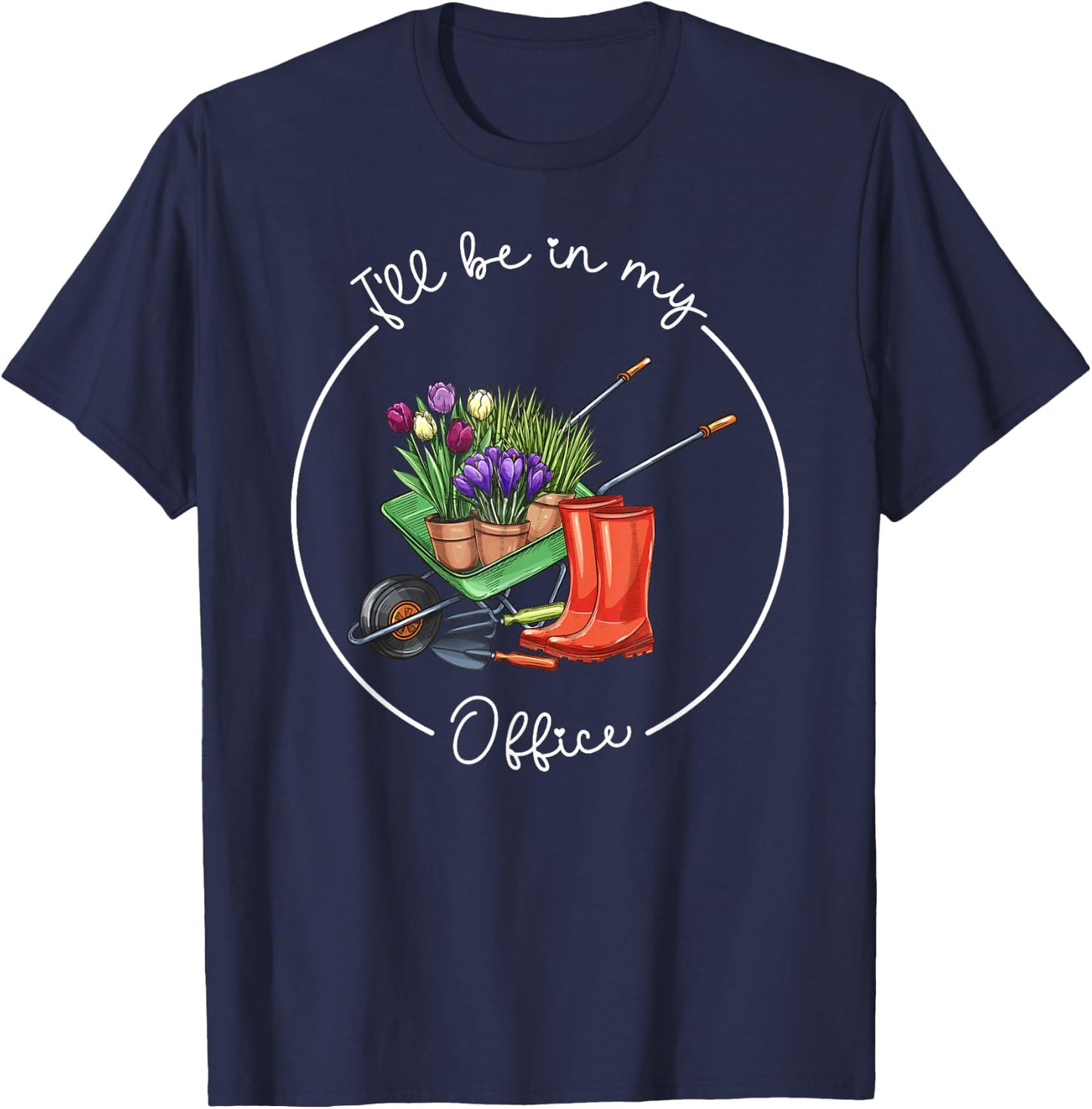 Funny Distressed Gardening, I'll Be in My Office Garden T-Shirt - T-Shirt | Navy
