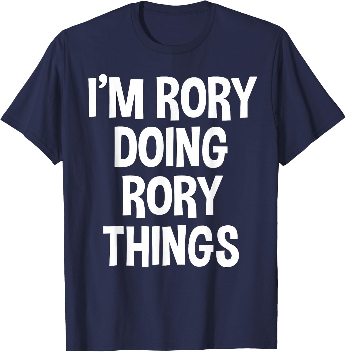 I'm Rory Doing Rory Things Funny Saying T-Shirt - T-Shirt | Navy
