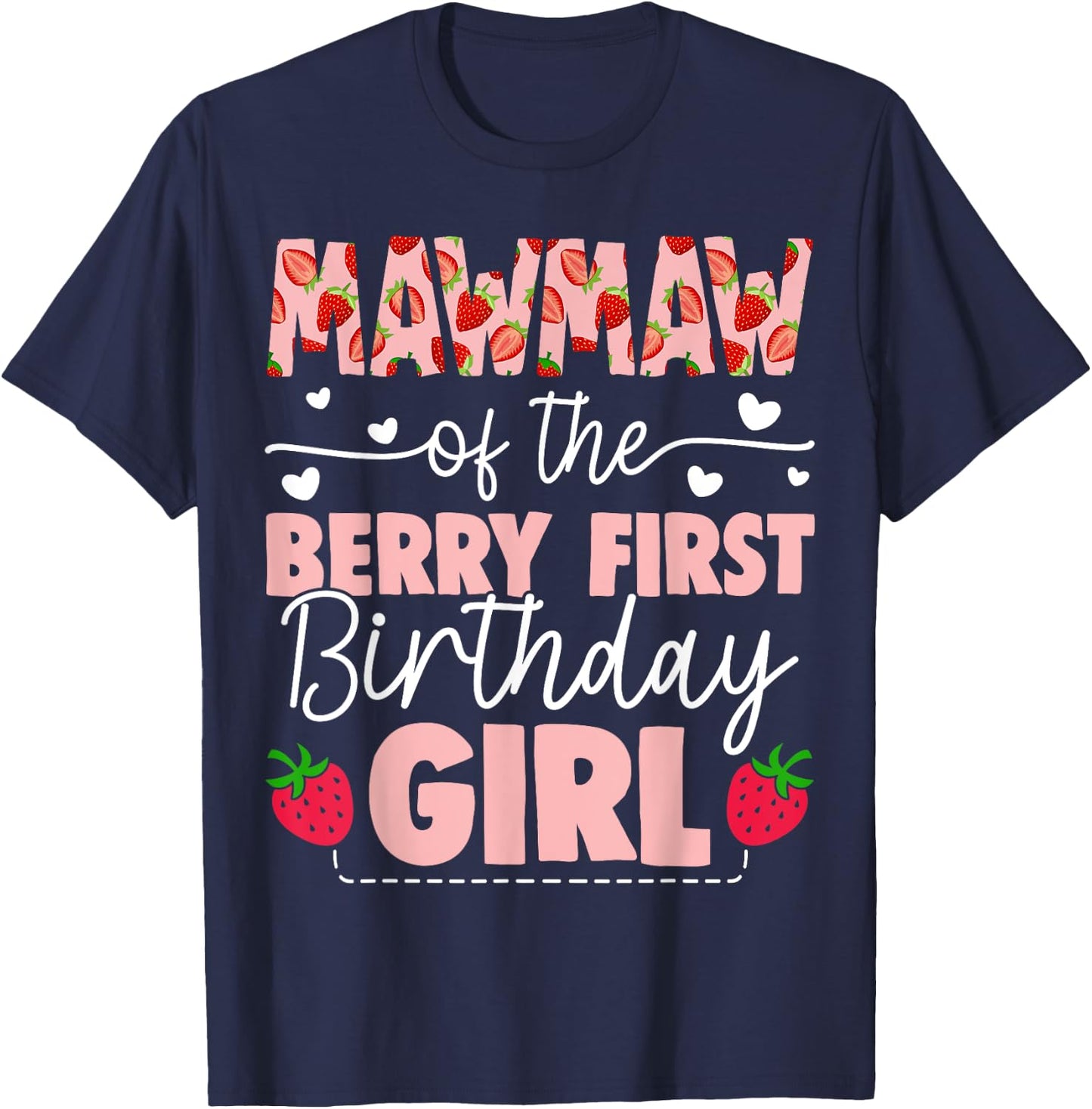 Mawmaw Of The Berry First Birthday Girl Sweet Strawberry T-Shirt - T-Shirt | Navy