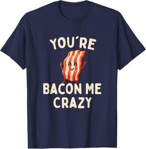 You're Bacon Me Crazy - Bacon Lover BBQ Pork Grilling T-Shirt - T-Shirt | Navy
