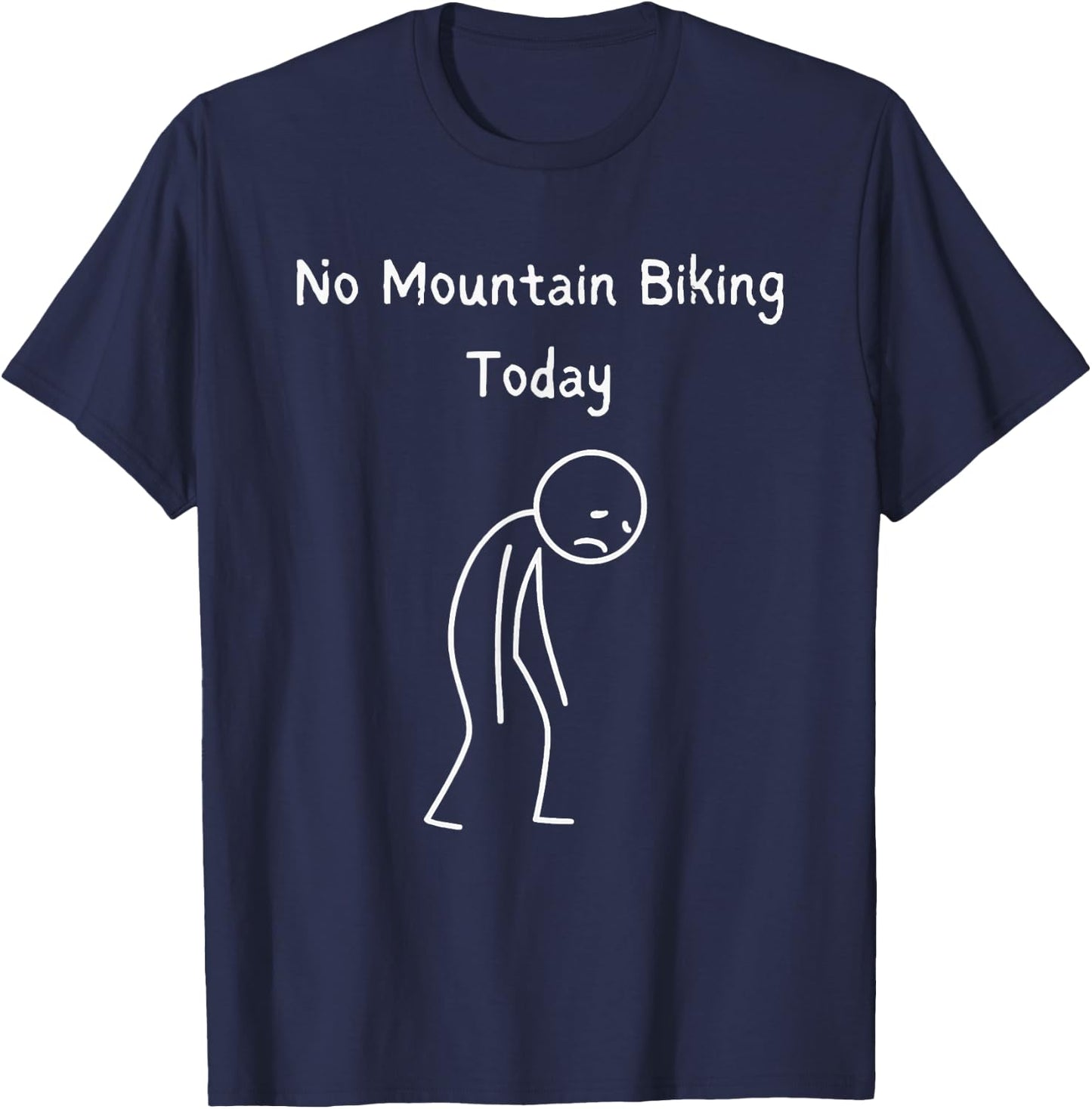 No Mountain Biking Today - Mountain Biker MTB Lover T-Shirt - T-Shirt | Navy