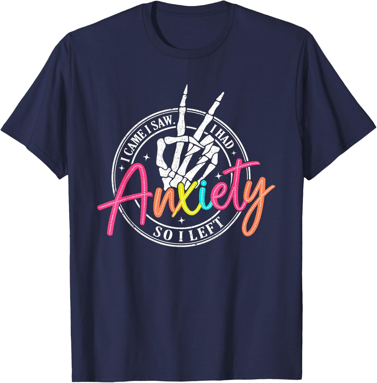 I Came I Saw I Had Anxiety So I Left Depression Skeleton T-Shirt - T-Shirt | Navy