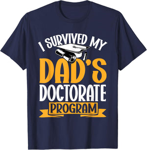 Survived My Dad's Doctorate Programm Doctor of Education T-Shirt - T-Shirt | Navy